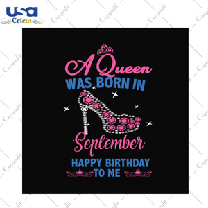 A queen was born in september happy birthday to me svg, birthday svg, queen svg, september queen svg, september birthday svg, born in september, happy birthday svg, birthday party, high heels svg, diamonds svg