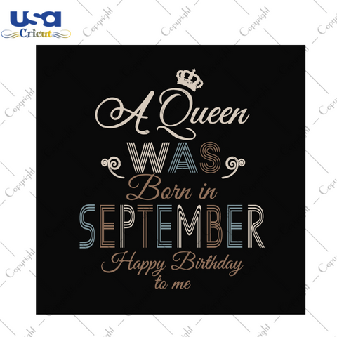 A queen was born in september happy birthday to me svg, birthday svg, a queen svg, september queen svg, september birthday svg, born in september, happy birthday svg, birthday party, vintage birthday, diy crafts, svg files