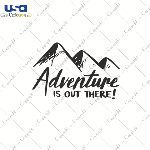 Adventure Is Out There, Trending Svg, Camping Svg, Diy Crafts SVG Files For Cricut, Silhouette Sublimation Files, Cameo Htv Prints, Shirt Design Ideas - USA Cricut