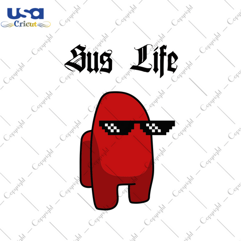 Among Us Sus Life Svg, Trending Svg, Among Us Svg, Among us Life Svg, Sus Life Svg, Video Game Svg, Among Us Lovers, Red Among Us Svg, Among Us Gifts