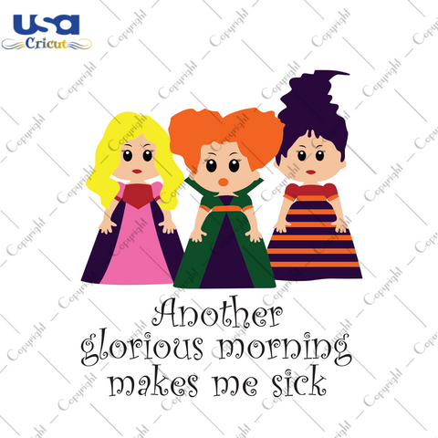 Another Glorious Morning Makes Me Sick, Halloween Svg, Witch Svg, Witch Shirt Svg, Halloween Shirt Svg, Witch Gift Svg, Witch Saying, Funny Witch Saying, Witch Lover, Witch Life Svg, Scary Ha