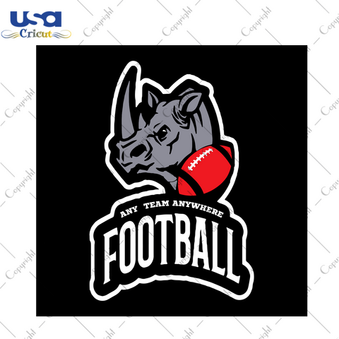 Any Team Anywhere Football Svg, Sport Svg, Football Svg, Any Team Svg, Football Team Svg, Football Lovers, Football Fans, Football Gifts, Football Rhinoceros Svg, Rhinoceros Vector, Scary Rhinoceros, Diy Crafts