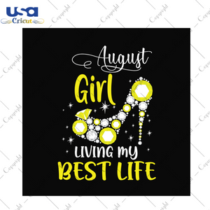 August girl living my best life svg, birthday svg, birthday girl svg, august girl svg, august birthday, born in august, best life, girl life, birthday gifts svg, birthday party, high heels svg, diamonds svg, diy crafts, svg files, silhouette files