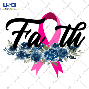 Faith Breast Cancer Support Diy Crafts Svg Files For Cricut, Silhouette Sublimation Files - USA Cricut