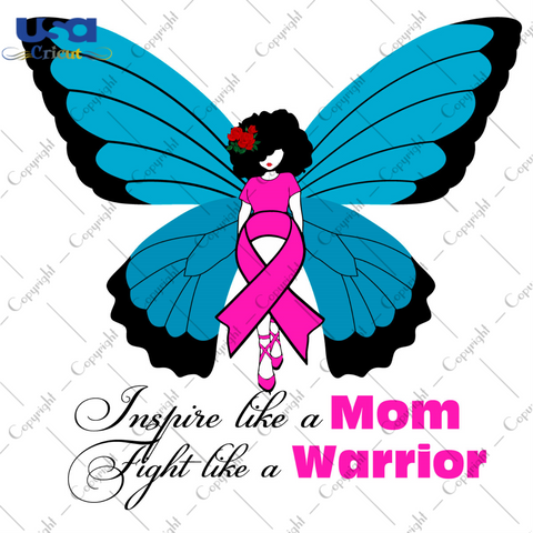 Inspire Like A Mom Fight Like A Warrior Diy Crafts Svg Files For Cricut, Silhouette Sublimation Files - USA Cricut