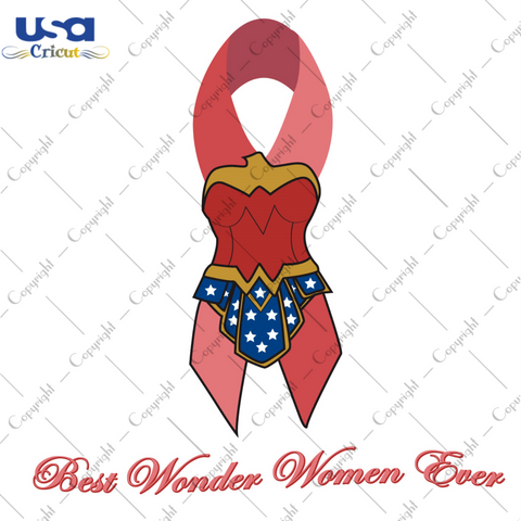 Best Wonder Women Ever Diy Crafts Svg Files For Cricut, Silhouette Sublimation Files - USA Cricut