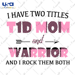 I Have Two Titles T1D Mom And Warrior Pink Pattern Breast Cancer Awareness Diy Crafts Svg Files For Cricut, Silhouette Sublimation Files - USA Cricut