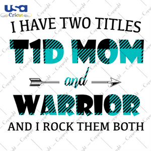 I Have Two Titles T1D Mom And Warrior Blue Pattern Breast Cancer Awareness Diy Crafts Svg Files For Cricut, Silhouette Sublimation Files - USA Cricut