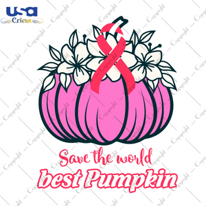 Save The World Best Pumpkin Diy Crafts Svg Files For Cricut, Silhouette Sublimation Files - USA Cricut