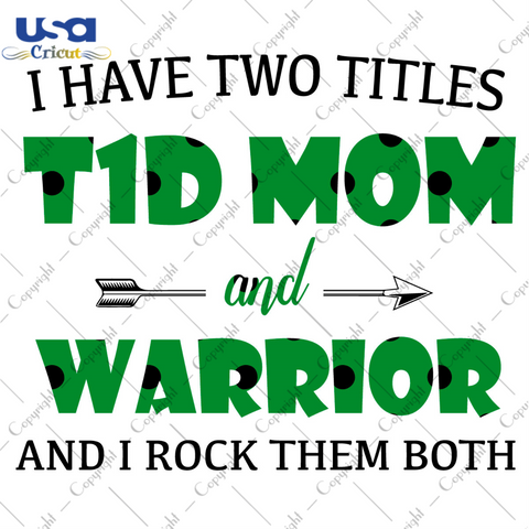 I Have Two Titles T1D Mom And Warrior Green Pattern Breast Cancer Awareness Diy Crafts Svg Files For Cricut, Silhouette Sublimation Files - USA Cricut