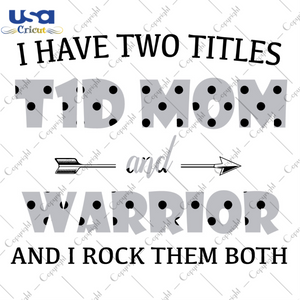 I Have Two Titles T1D Mom And Warrior Gray Dot Pattern Breast Cancer Awareness Diy Crafts Svg Files For Cricut, Silhouette Sublimation Files - USA Cricut