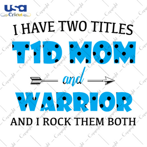 I Have Two Titles T1D Mom And Warrior Blue Dot Pattern Breast Cancer Awareness Diy Crafts Svg Files For Cricut, Silhouette Sublimation Files - USA Cricut