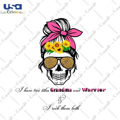 I Have Two Titles Grandma And Warrior Diy Crafts Svg Files For Cricut, Silhouette Sublimation Files - USA Cricut