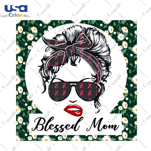 Blessed Mom Breast Cancer Awareness Gift Diy Crafts Svg Files For Cricut, Silhouette Sublimation Files - USA Cricut