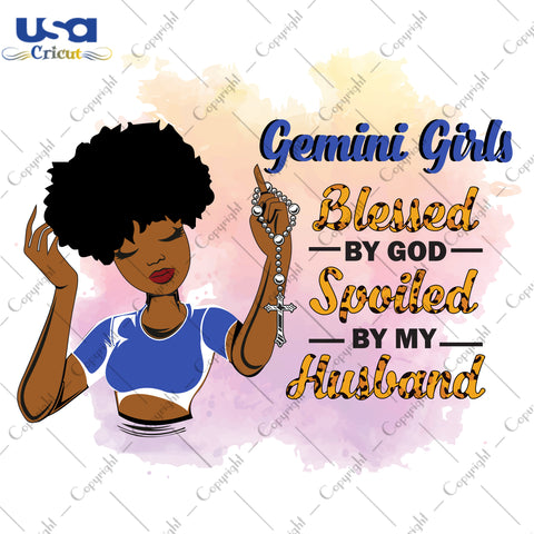 Gemini Girls Blessed By God Spoiled By My Husband Birthday Black Girl Gifts, Birthday Shirt For Black Girl Svg File Diy Crafts Svg Files For Cricut, Silhouette Sublimation Files - USA Cricut