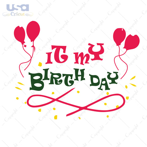 It My BirthDay Svg, Birthday Svg, SVG files for cricut instant download file - USA Cricut