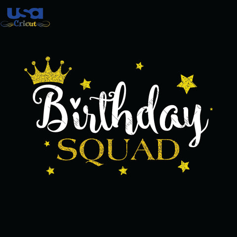 Birthday Squad Birthday Gifts, Shirt For Birthday Svg File Diy Crafts Svg Files For Cricut, Silhouette Sublimation Files - USA Cricut