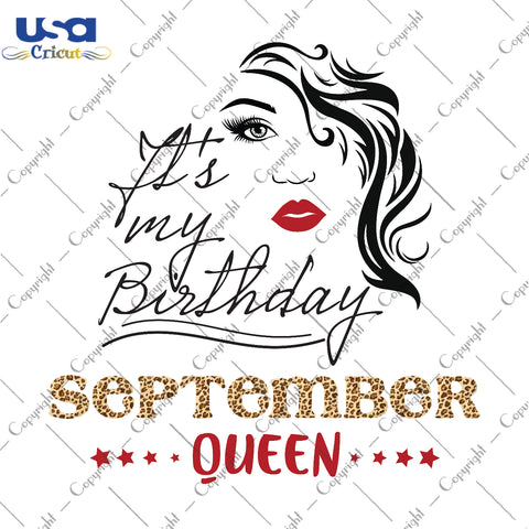 Its My Birthday September Queen Gifts, Shirt For Birthday Queen Svg File Diy Crafts Svg Files For Cricut, Silhouette Sublimation Files - USA Cricut