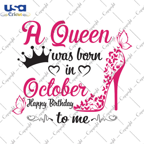 A Queen Was Born In October Gifts, Shirt For Birthday Queen Svg File Diy Crafts Svg Files For Cricut, Silhouette Sublimation Files - USA Cricut