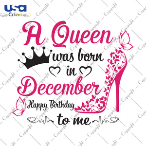 A Queen Was Born In December Gifts, Shirt For Birthday Queen Svg File Diy Crafts Svg Files For Cricut, Silhouette Sublimation Files - USA Cricut