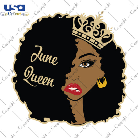 June Queen Birthday Gifts, Shirt For Birthday Queen Svg File Diy Crafts Svg Files For Cricut, Silhouette Sublimation Files - USA Cricut