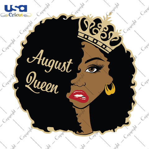 August Queen Birthday Gifts, Shirt For Birthday Queen Svg File Diy Crafts Svg Files For Cricut, Silhouette Sublimation Files - USA Cricut