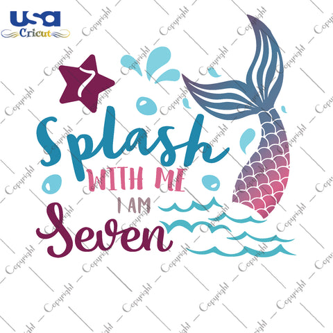 Splash With Me I Am Seven Birthday Gifts, Shirt For Birthday Girl Svg File Diy Crafts Svg Files For Cricut, Silhouette Sublimation Files - USA Cricut