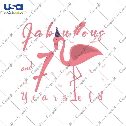 Fabulous And 7 Years Old Flamingo Birthday Gifts, Shirt For Birthday Girl Svg File Diy Crafts Svg Files For Cricut, Silhouette Sublimation Files - USA Cricut