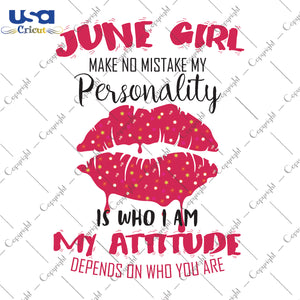 June Girl Make No Mistake My Personality Gifts, Shirt For Birthday Girl Svg File Diy Crafts Svg Files For Cricut, Silhouette Sublimation Files - USA Cricut