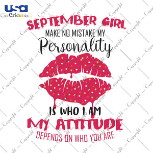 September Girl Make No Mistake My Personality Gifts, Shirt For Birthday Girl Svg File Diy Crafts Svg Files For Cricut, Silhouette Sublimation Files - USA Cricut