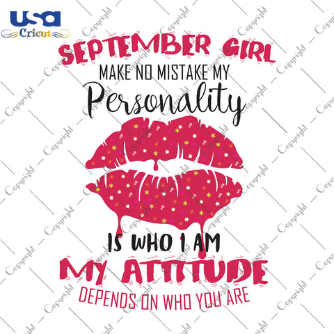 September Girl Make No Mistake My Personality Gifts, Shirt For Birthday Girl Svg File Diy Crafts Svg Files For Cricut, Silhouette Sublimation Files - USA Cricut