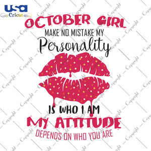 October Girl Make No Mistake My Personality Gifts, Shirt For Birthday Girl Svg File Diy Crafts Svg Files For Cricut, Silhouette Sublimation Files - USA Cricut