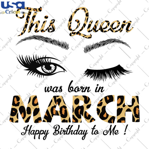 This Queen Was Born In March Birthday Gifts, Shirt For Birthday Queen Svg File Diy Crafts Svg Files For Cricut, Silhouette Sublimation Files - USA Cricut