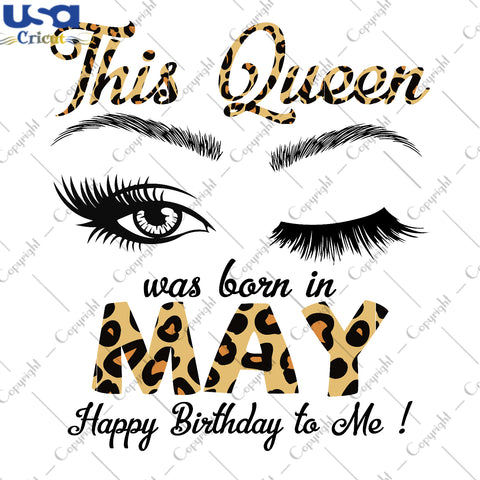 This Queen Was Born In May Birthday Gifts, Shirt For Birthday Queen Svg File Diy Crafts Svg Files For Cricut, Silhouette Sublimation Files - USA Cricut