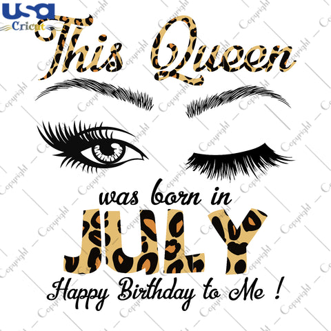 This Queen Was Born In July Birthday Gifts, Shirt For Birthday Queen Svg File Diy Crafts Svg Files For Cricut, Silhouette Sublimation Files - USA Cricut