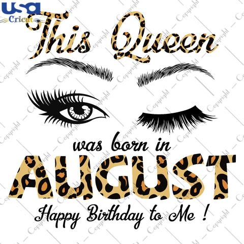 This Queen Was Born In August Birthday Gifts, Shirt For Birthday Queen Svg File Diy Crafts Svg Files For Cricut, Silhouette Sublimation Files - USA Cricut