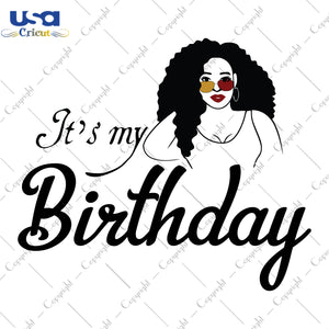 Its My Birthday Black Queen Gifts, Shirt For Birthday Girl Svg File Diy Crafts Svg Files For Cricut, Silhouette Sublimation Files - USA Cricut