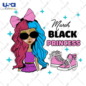 March Black Princess Birthday Gifts, Shirt For Birthday Svg File Diy Crafts Svg Files For Cricut, Silhouette Sublimation Files - USA Cricut