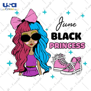 June Black Princess Birthday Gifts, Shirt For Birthday Svg File Diy Crafts Svg Files For Cricut, Silhouette Sublimation Files - USA Cricut