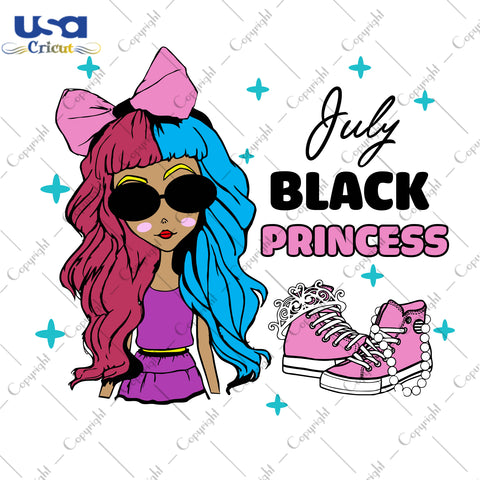 July Black Princess Birthday Gifts, Shirt For Birthday Svg File Diy Crafts Svg Files For Cricut, Silhouette Sublimation Files - USA Cricut