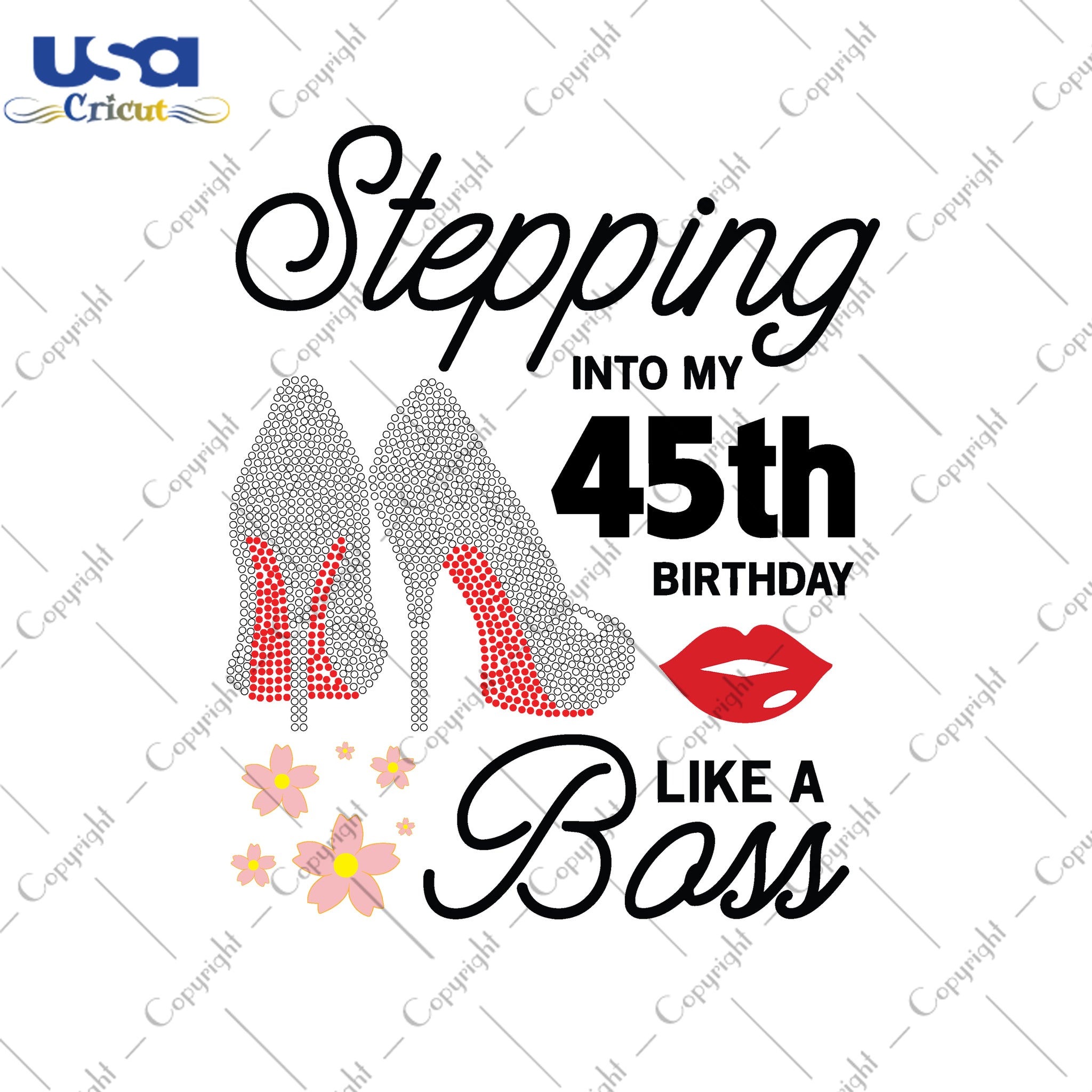 Stepping Into My 45th Birthday Like a Boss Happy Birthday Gifts, Shirt For Birthday Svg File Diy Crafts Svg Files For Cricut, Silhouette Sublimation Files - USA Cricut