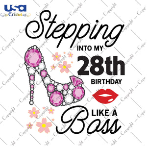 Stepping Into My 28th Birthday Like a Boss Happy Birthday Gifts, Shirt For Birthday Svg File Diy Crafts Svg Files For Cricut, Silhouette Sublimation Files - USA Cricut