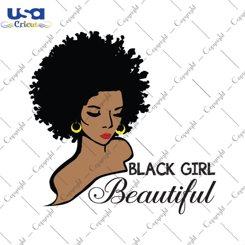 Black Is Beautiful Black Girl Gifts, Shirt For Black Girl Svg File Diy Crafts Svg Files For Cricut, Silhouette Sublimation Files - USA Cricut