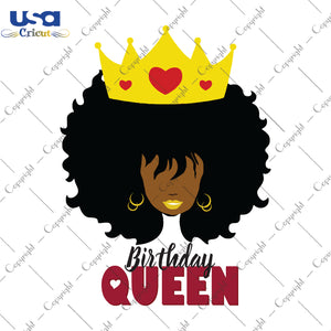 Birthday Queen Black Girl Gifts, Shirt For Black Girl Svg File Diy Crafts Svg Files For Cricut, Silhouette Sublimation Files - USA Cricut