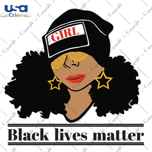 Black Lives Matter Black Girl Gifts, Shirt For Black Girl Svg File Diy Crafts Svg Files For Cricut, Silhouette Sublimation Files - USA Cricut