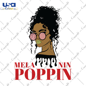 Melanin Poppin Black Girl Gifts, Shirt For Black Girl Svg File Diy Crafts Svg Files For Cricut, Silhouette Sublimation Files - USA Cricut