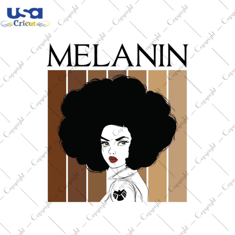 Melanin Black Girl Gifts, Shirt For Black Girl Svg File Diy Crafts Svg Files For Cricut, Silhouette Sublimation Files - USA Cricut