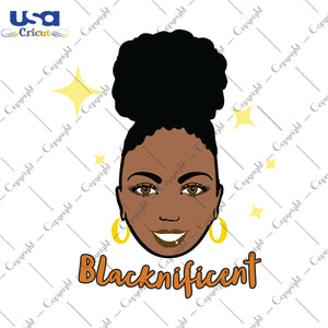 Blacknificent Black Girl Gifts, Shirt For Black Girl Svg File Diy Crafts Svg Files For Cricut, Silhouette Sublimation Files - USA Cricut