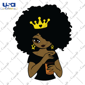 Black Queen Coffee Gifts, Shirt For Black Girl Svg File Diy Crafts Svg Files For Cricut, Silhouette Sublimation Files - USA Cricut