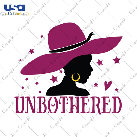 Unbothered Black Girl Gifts, Shirt For Black Girl Svg File Diy Crafts Svg Files For Cricut, Silhouette Sublimation Files - USA Cricut